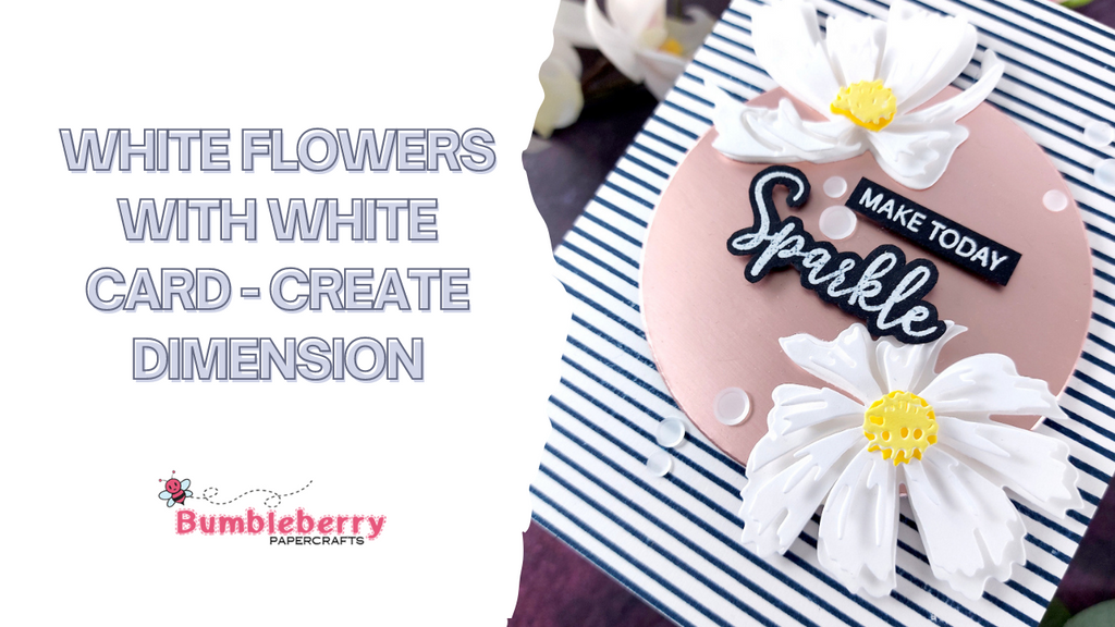 White flowers with white card - create dimension!