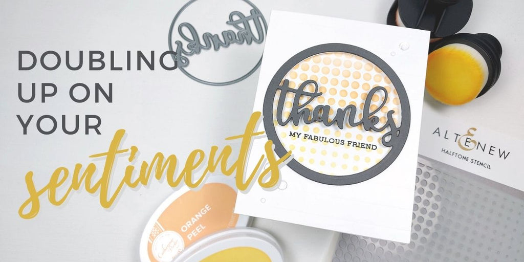 Doublez vos sentiments - Salutations du Cercle Altenew : Merci de mourir