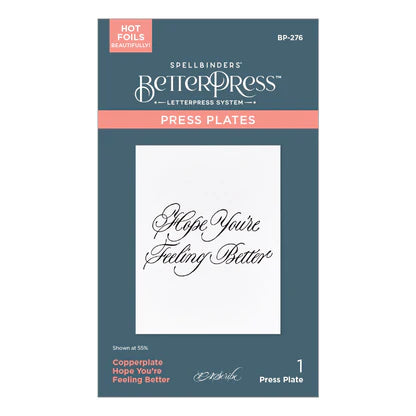 Copperplate Hope You're Feeling Better BetterPress Plate from the Copperplate Happy Everything Sentiments Collection by Paul Antonio