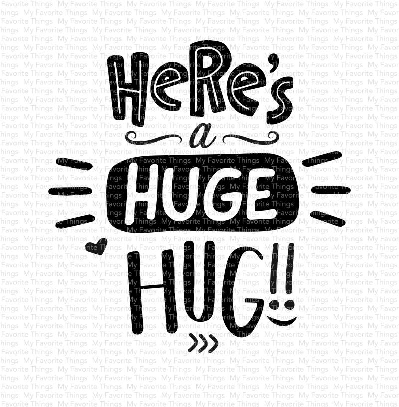 Here's A Huge Hug*