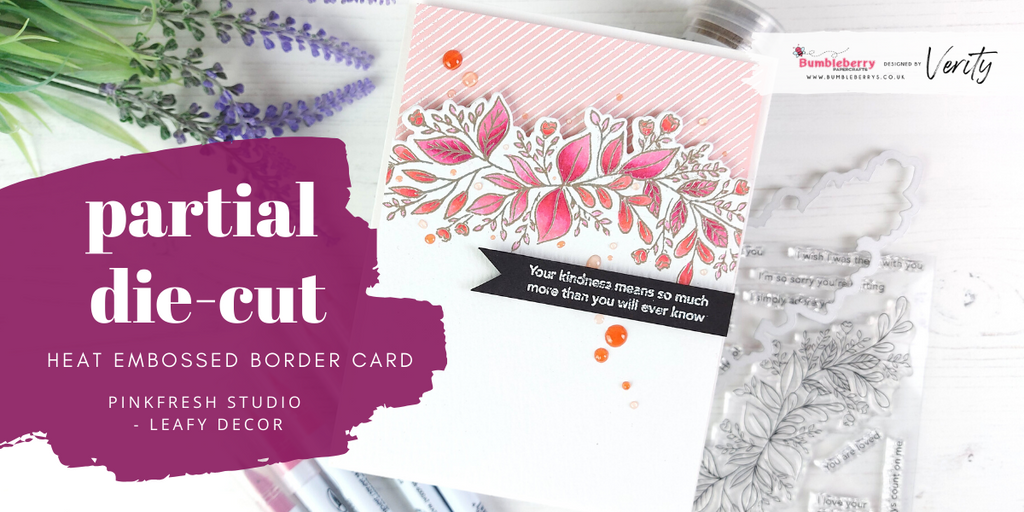 Partial die-cut heat embossed border card - Pink Fresh Studio - Leafy Decor
