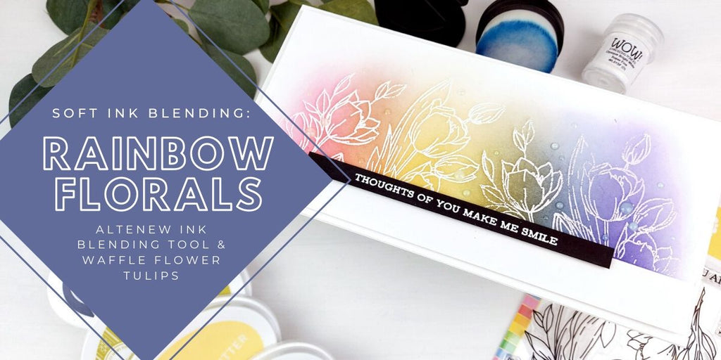 Soft ink blending Rainbow Florals - Waffle Flower Tulips & Altenew Ink Blending Tool