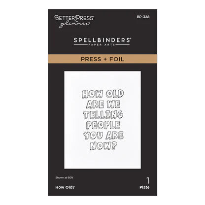 How Old? Press + Foil Plate