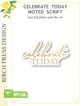 Celebrate Today Noted Script Hot Foil Plate and Die Set